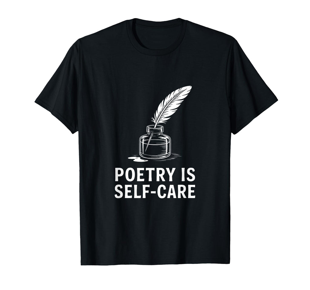 Quill Poetry Is Self Care Aesthetic T-Shirt - Streetwear Style Men Women - T-Shirt, Sweatshirt, Hoodie