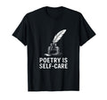 Quill Poetry Is Self Care Aesthetic T-Shirt - Streetwear Style Men Women - T-Shirt, Sweatshirt, Hoodie