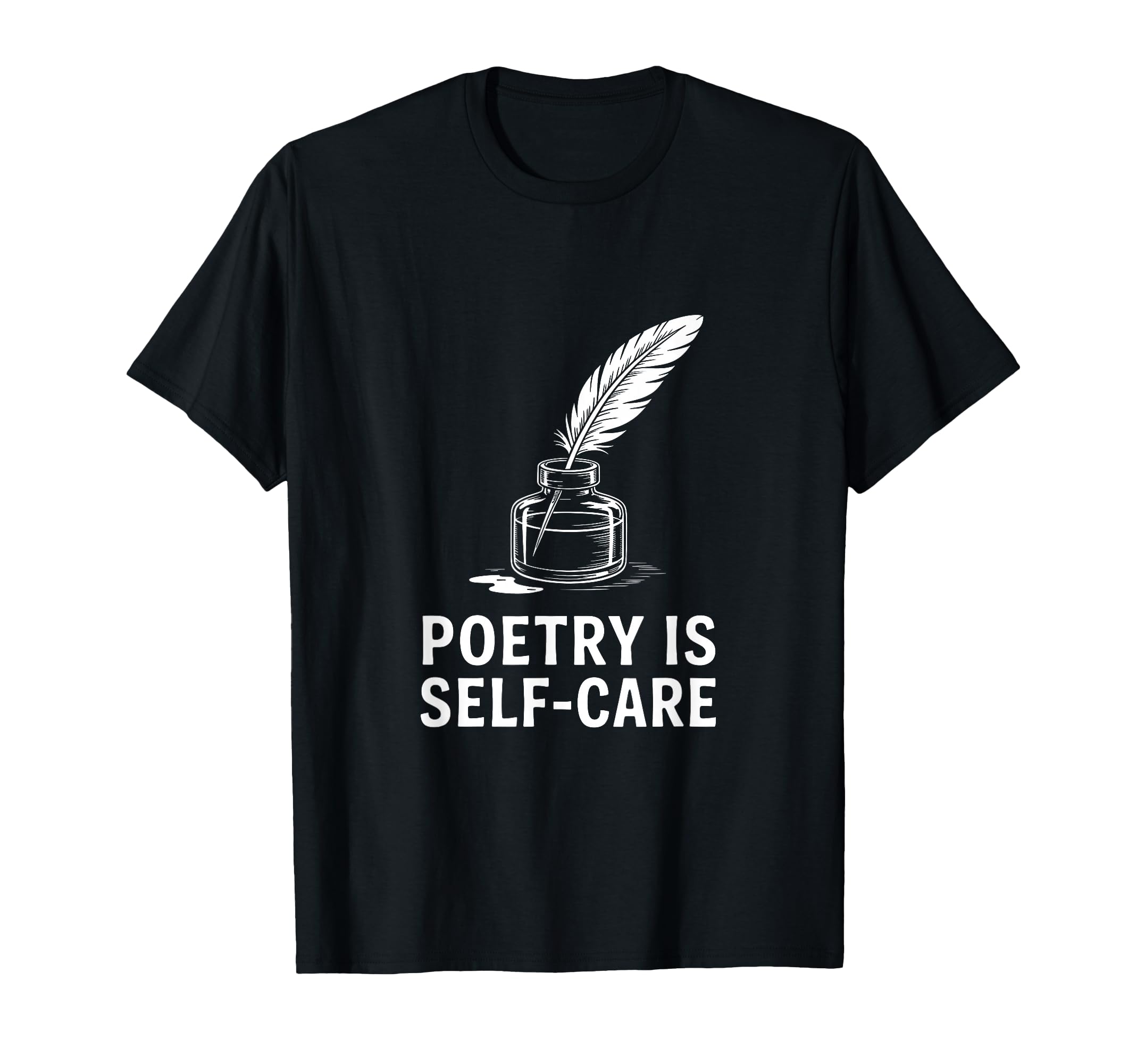 Quill Poetry Is Self Care Aesthetic T-Shirt - Streetwear Style Men Women - T-Shirt, Sweatshirt, Hoodie