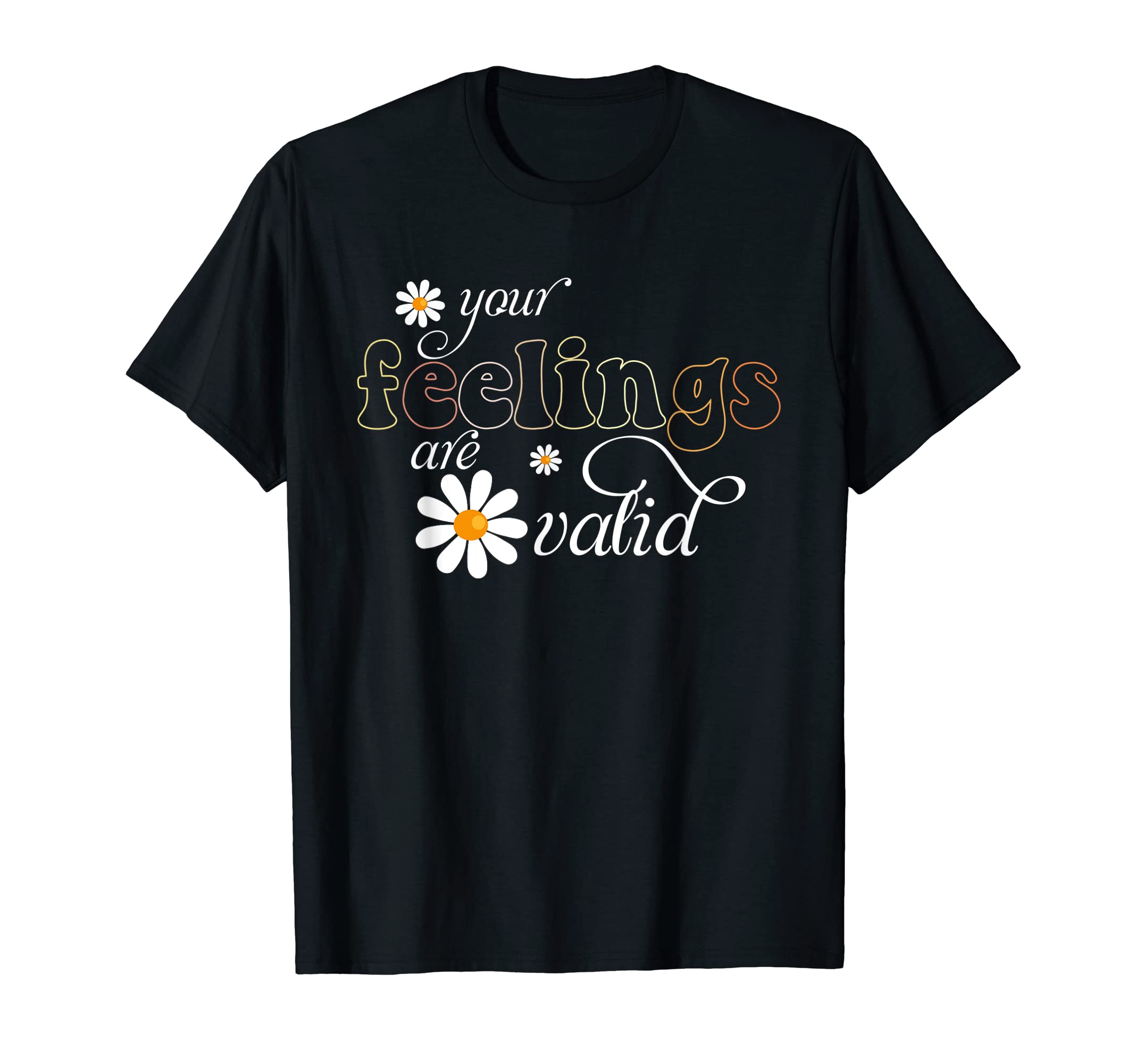 Your Feelings Are Valid Floral T-Shirt - Custom Art Print for Adults - T-Shirt, Sweatshirt, Hoodie