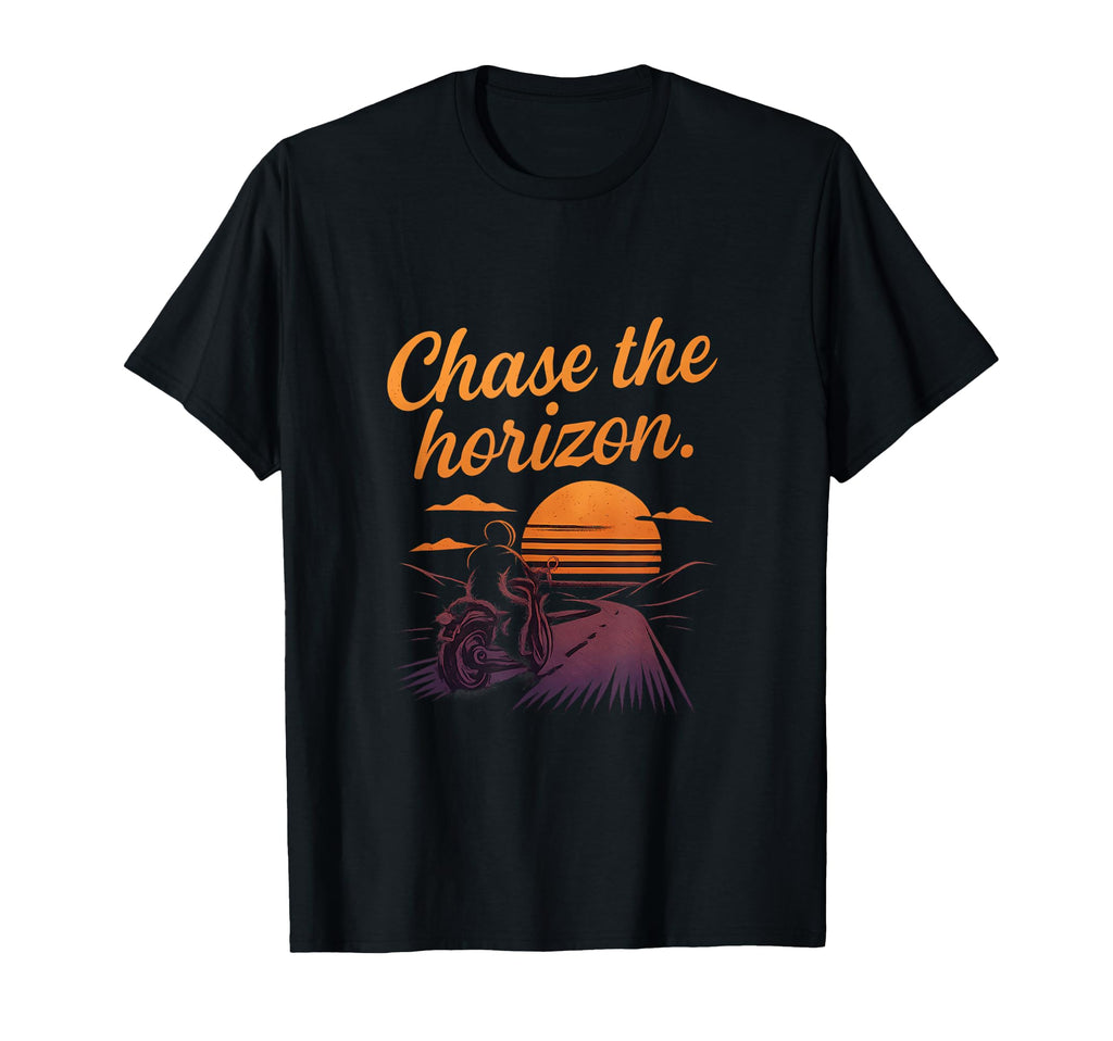 Chase Horizon Motorcycle Sunset T-Shirt - Unique Graphic Men Women - T-Shirt, Sweatshirt, Hoodie