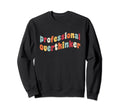 Professional Overthinker Let Me Sweatshirt - Graphic Print Men Women - T-Shirt, Sweatshirt, Hoodie