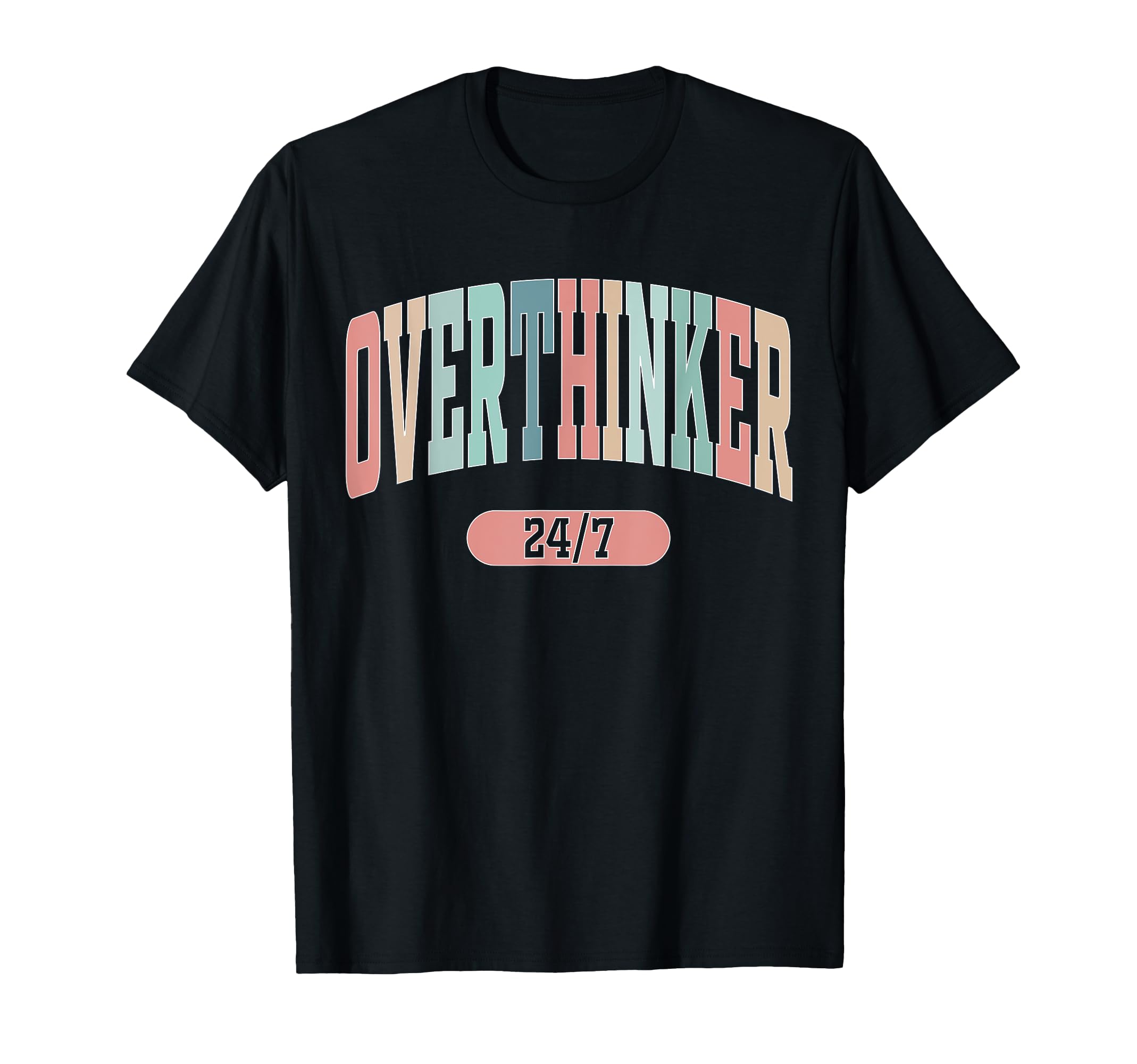 Overthinker 24 7 Mental Health Matters T-Shirt - Fun Novelty Design Unisex - T-Shirt, Sweatshirt, Hoodie