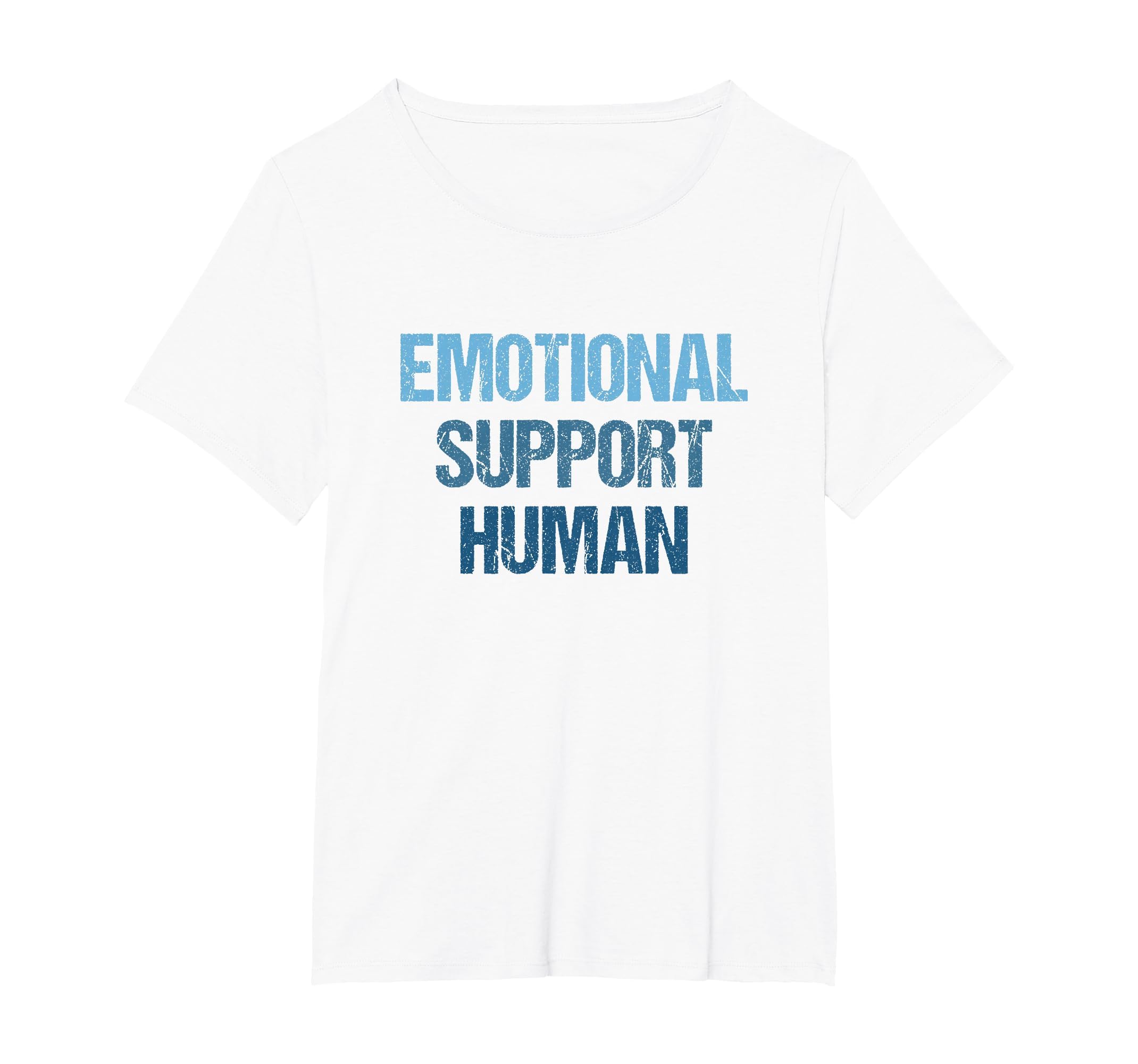 Emotional Support Human Mental T-Shirt - Casual Everyday Wear Unisex - T-Shirt, Sweatshirt, Hoodie