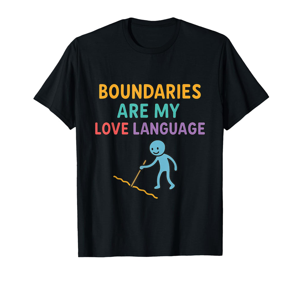 Boundaries Love Language Mental T-Shirt - Minimalist Print Men Women - T-Shirt, Sweatshirt, Hoodie