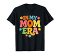 My Mom Era 70S Typography Fun T-Shirt - Minimalist Print Men Women - T-Shirt, Sweatshirt, Hoodie