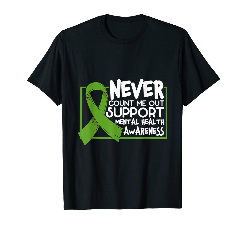 Never Count Me Out Support Mental T-Shirt - Unique Graphic Men Women - T-Shirt, Sweatshirt, Hoodie