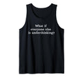 What If Everyone Else Is Underthinking Sweatshirt - Graphic Print Unisex - T-Shirt, Sweatshirt, Hoodie