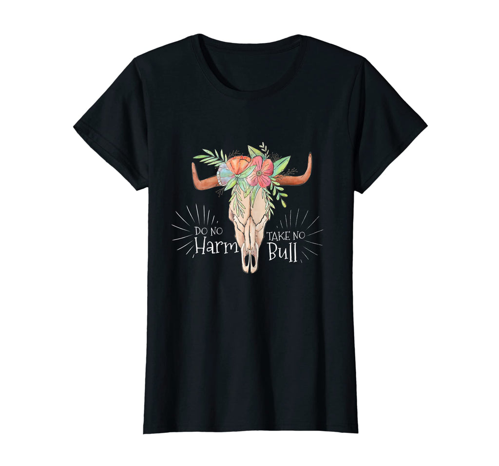 Womens Do No Harm But Take No Bull T-Shirt - Casual Everyday Wear Unisex - T-Shirt, Sweatshirt, Hoodie