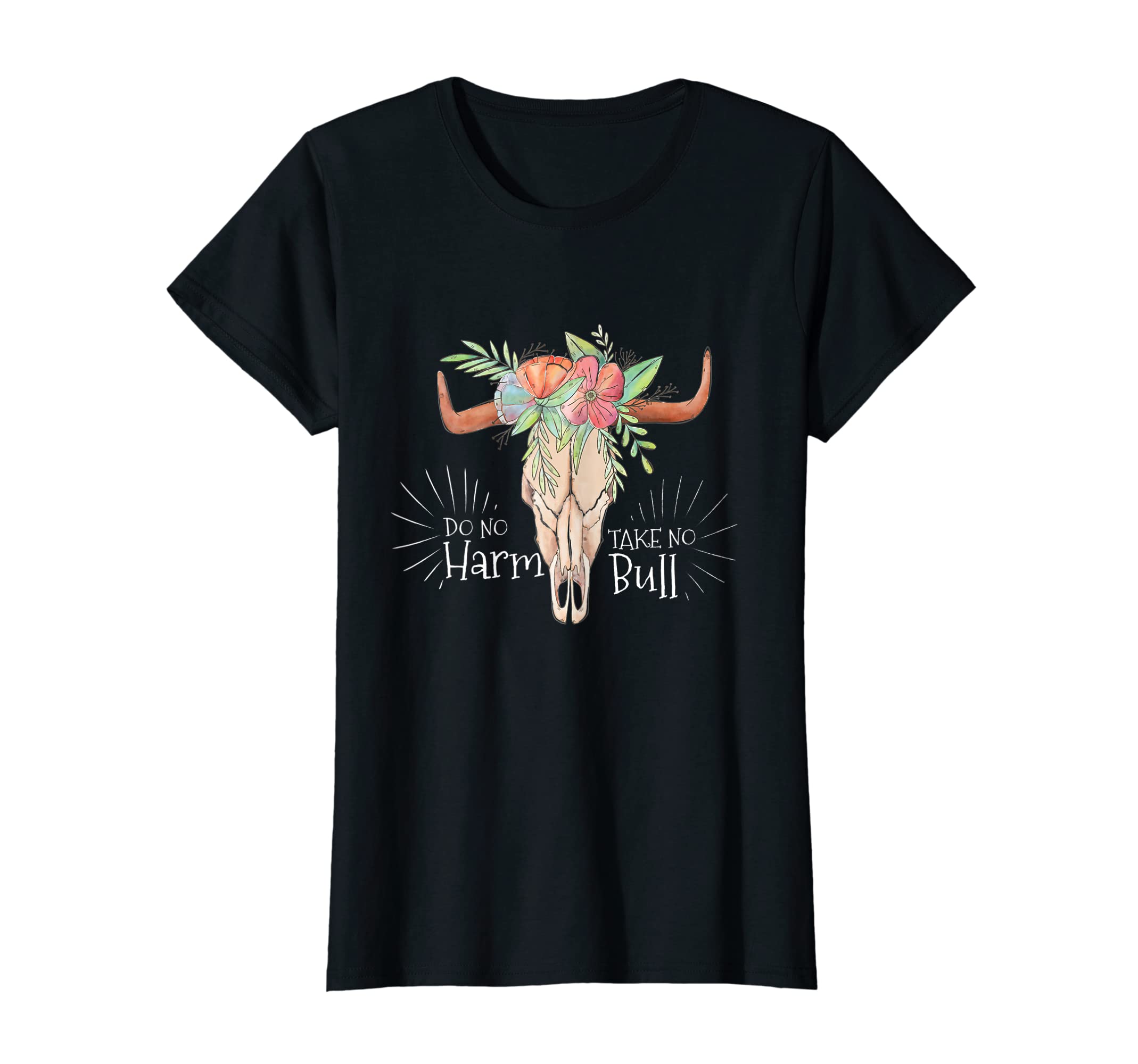 Womens Do No Harm But Take No Bull T-Shirt - Casual Everyday Wear Unisex - T-Shirt, Sweatshirt, Hoodie