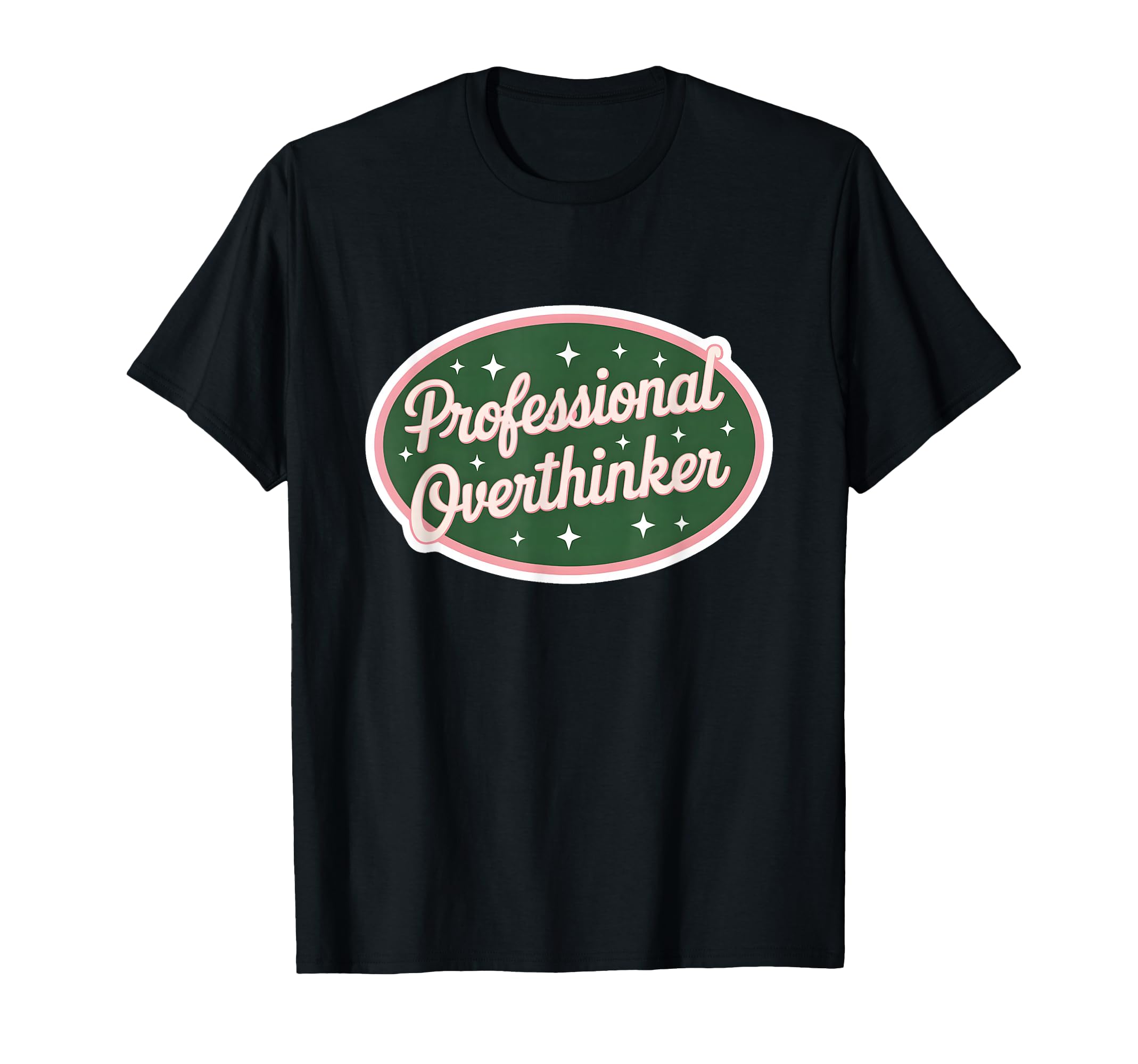 Professional Overthinker Funny T-Shirt - Novelty Apparel Unisex - T-Shirt, Sweatshirt, Hoodie