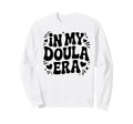 My Doula Era Funny Meme Sweatshirt - Casual Everyday Wear Unisex - T-Shirt, Sweatshirt, Hoodie