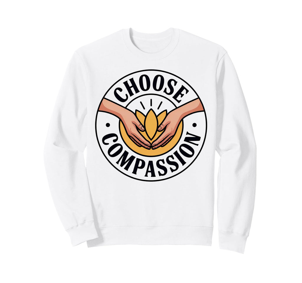 Choose Compassion Yoga Circle Sweatshirt - Custom Art Print Unisex - T-Shirt, Sweatshirt, Hoodie