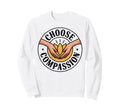 Choose Compassion Yoga Circle Sweatshirt - Custom Art Print Unisex - T-Shirt, Sweatshirt, Hoodie