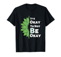 Its Okay To Not Be Okay Sunflower T-Shirt - Minimalist Print for Adults - T-Shirt, Sweatshirt, Hoodie