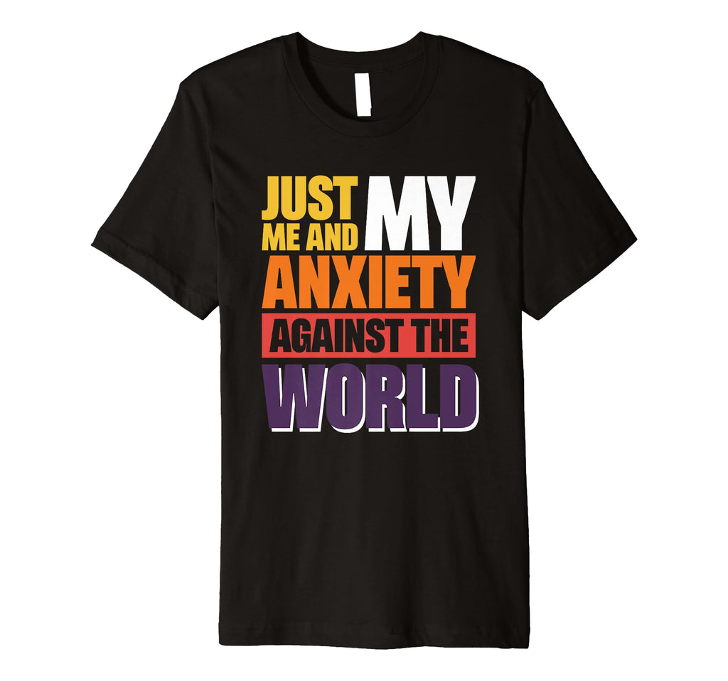 Just Me And My Anxiety Against World T-Shirt - Minimalist Print Unisex - T-Shirt, Sweatshirt, Hoodie