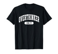 Overthinker 24 7 Funny Relatable T-Shirt - Casual Everyday Wear Unisex - T-Shirt, Sweatshirt, Hoodie