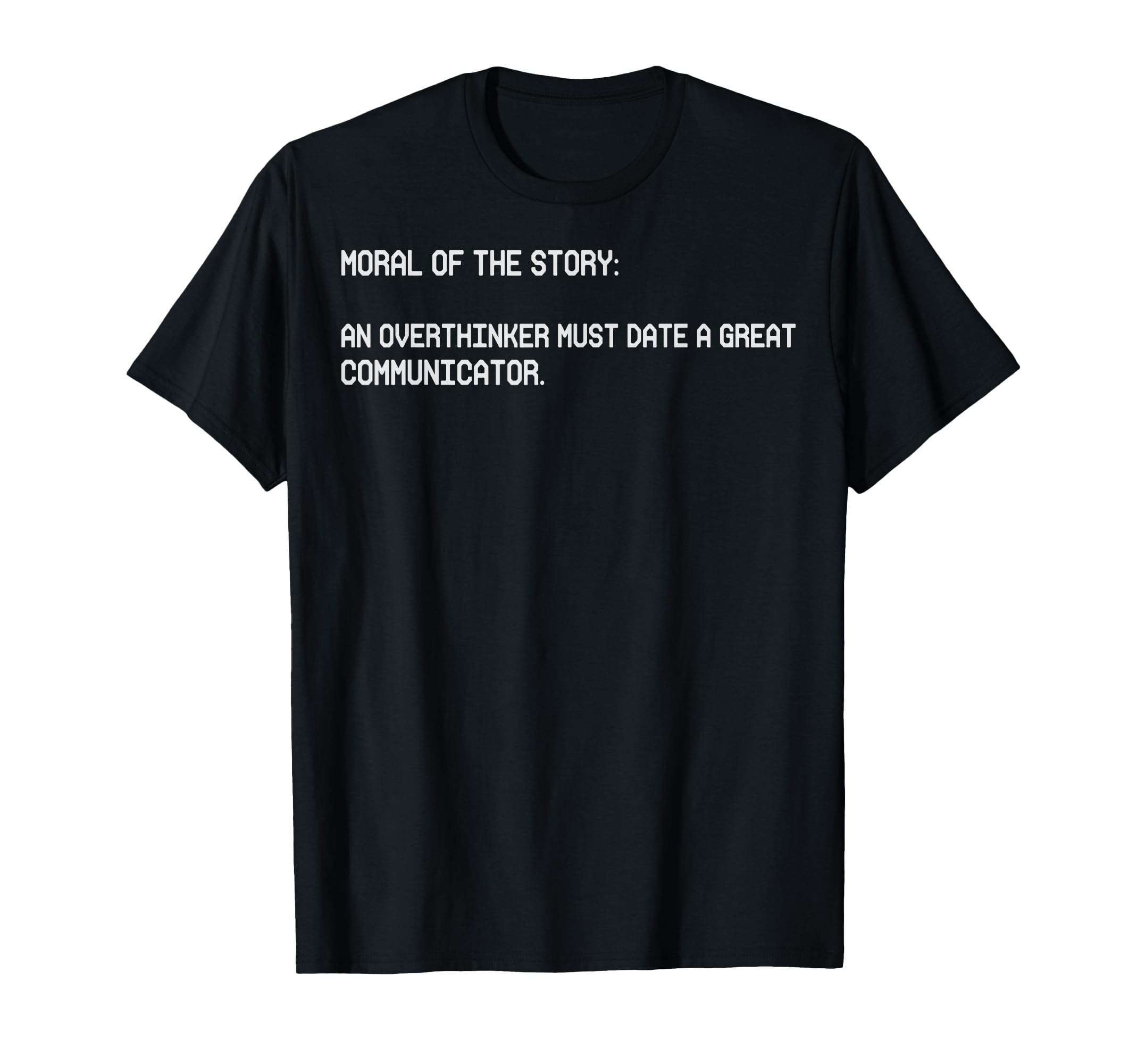 Moral Story Overthinker Must Date T-Shirt - Custom Art Print Men Women - T-Shirt, Sweatshirt, Hoodie