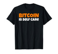 Bitcoin Is Self Care T-Shirt - Trendy Graphic Men Women - T-Shirt, Sweatshirt, Hoodie