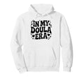 My Doula Era Funny Meme Hoodie - Novelty Apparel Unisex - T-Shirt, Sweatshirt, Hoodie