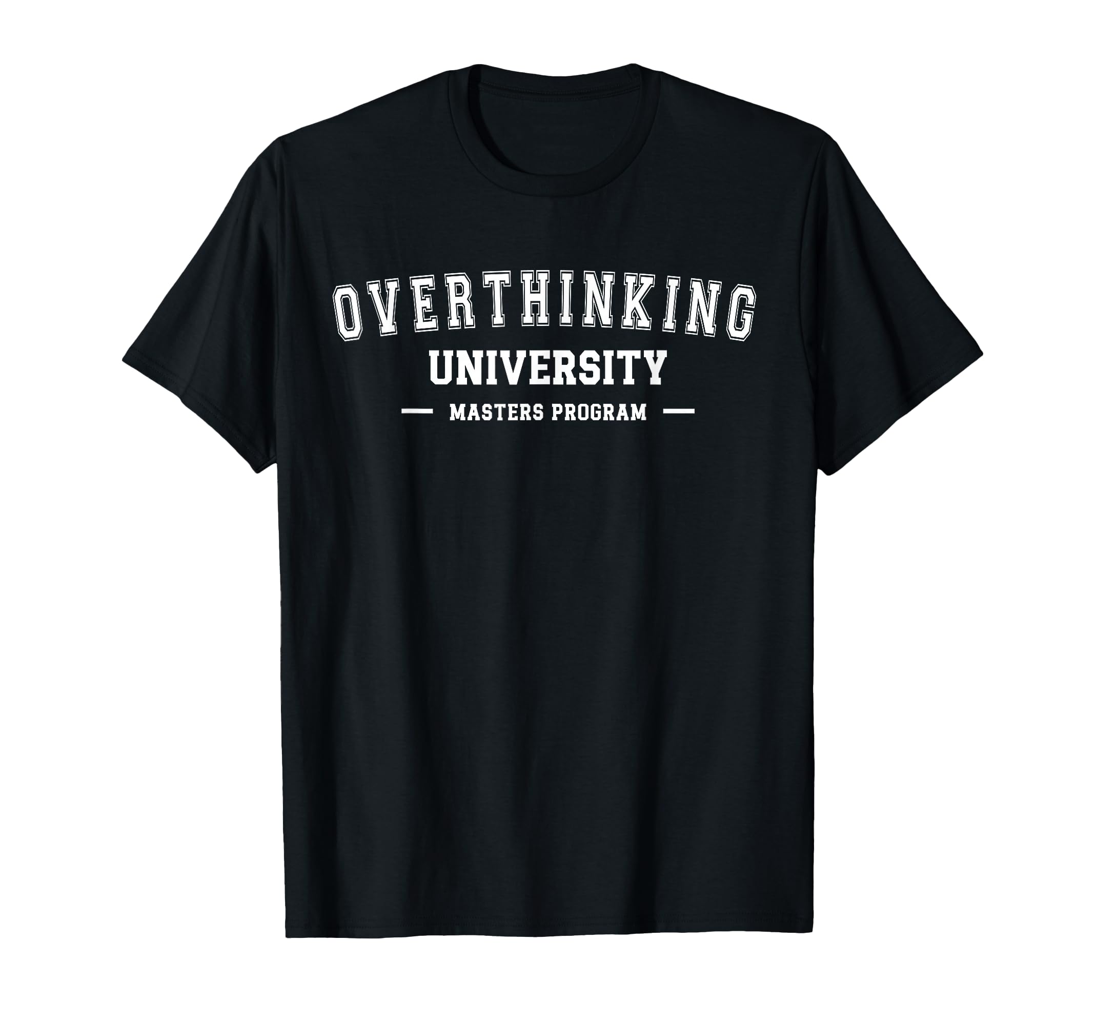 Overthinking University Funny T-Shirt - Unique Graphic for Adults - T-Shirt, Sweatshirt, Hoodie