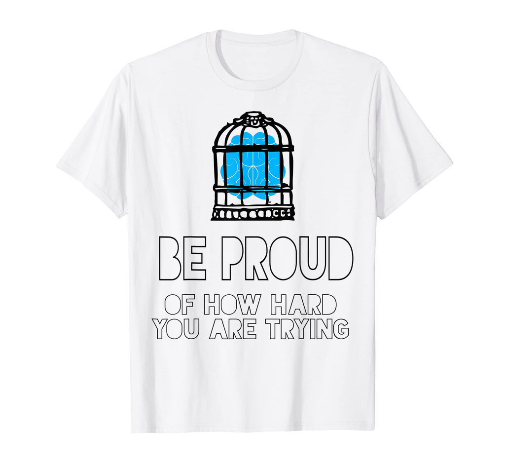 Be Proud How Hard You Are Trying T-Shirt - Novelty Apparel for Adults - T-Shirt, Sweatshirt, Hoodie