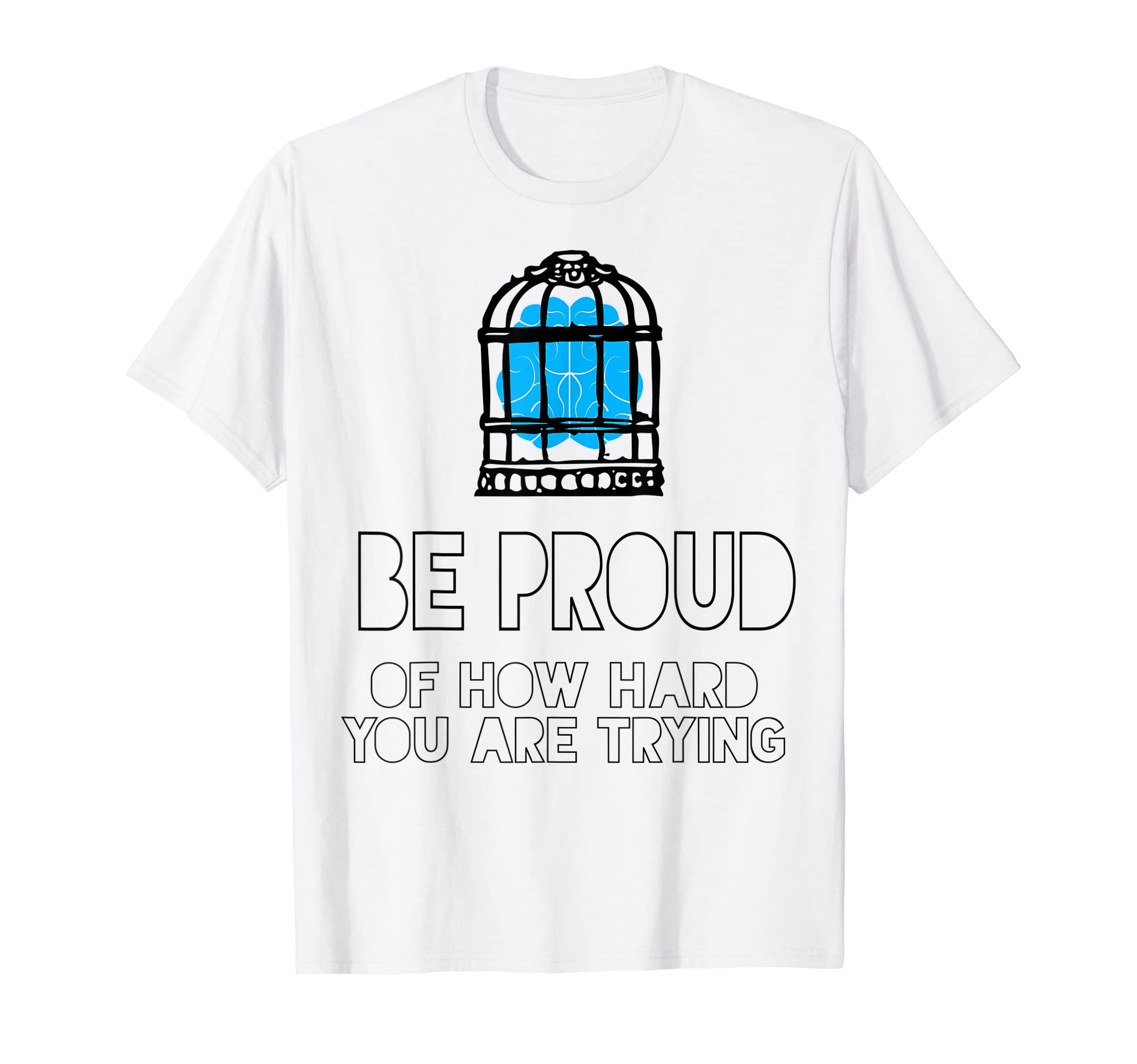 Be Proud How Hard You Are Trying T-Shirt - Novelty Apparel for Adults - T-Shirt, Sweatshirt, Hoodie