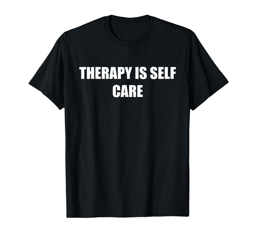 Therapy Is Self Care Black T-Shirt - Streetwear Style for Adults - T-Shirt, Sweatshirt, Hoodie