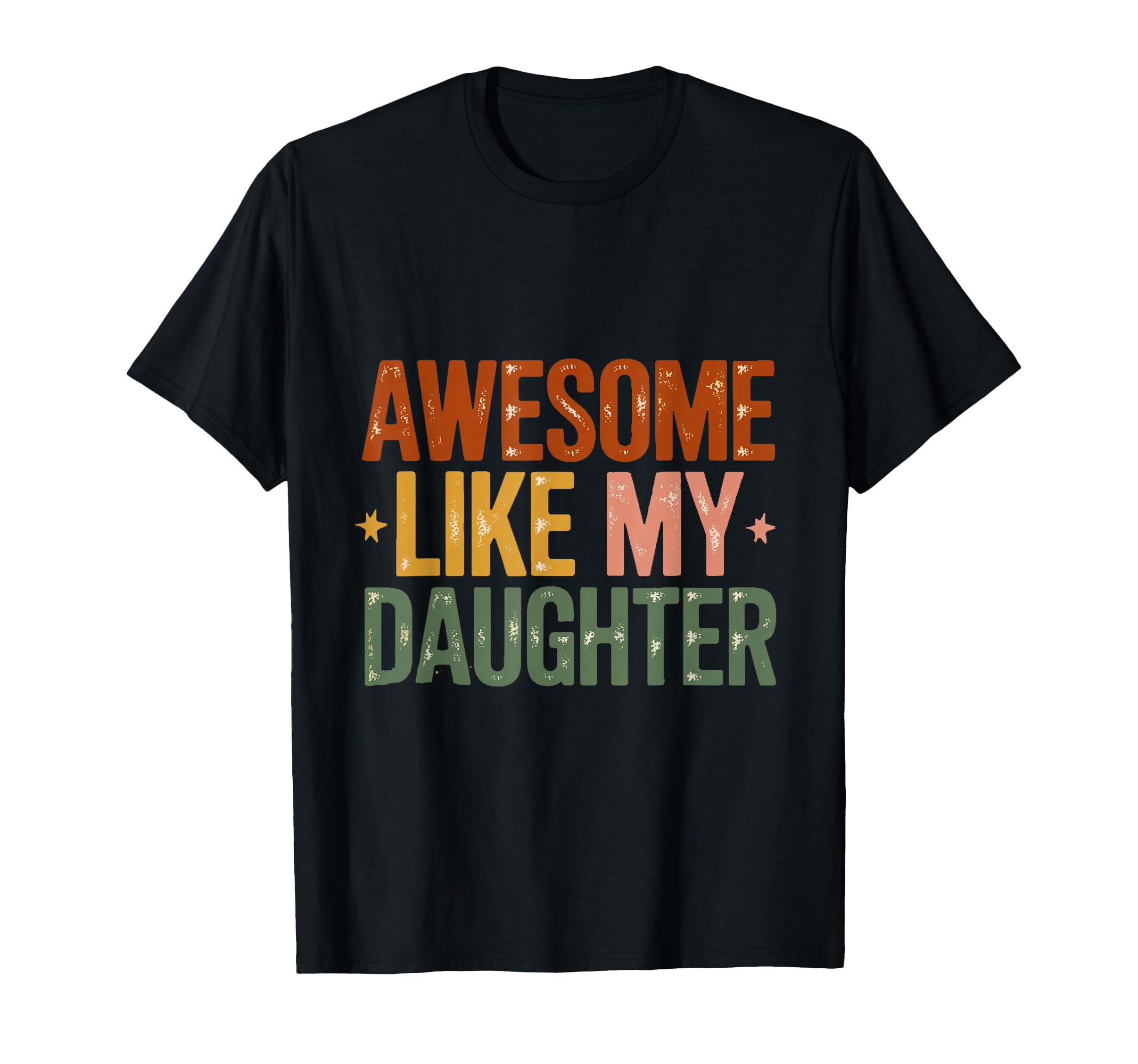 Awesome Like My Daughter T-Shirt - Casual Everyday Wear for Adults - T-Shirt, Sweatshirt, Hoodie