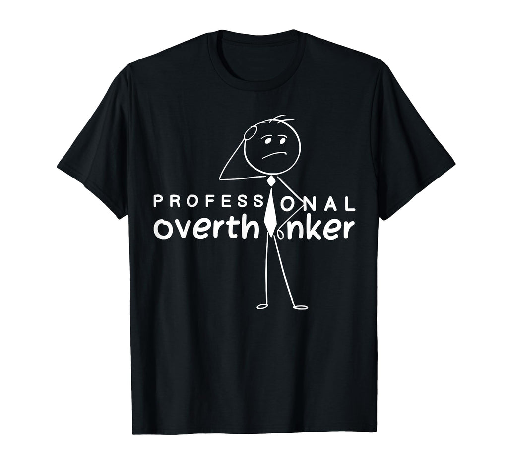 Funny Sarcastic Professional Overthinker T-Shirt - Aesthetic Graphic Unisex - T-Shirt, Sweatshirt, Hoodie