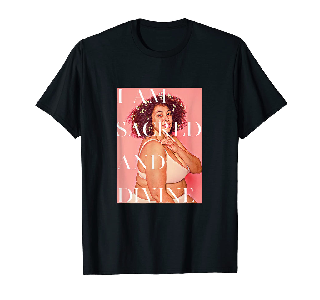 I Am Sacred And Divine Fat Positive T-Shirt - Trendy Graphic Men Women - T-Shirt, Sweatshirt, Hoodie