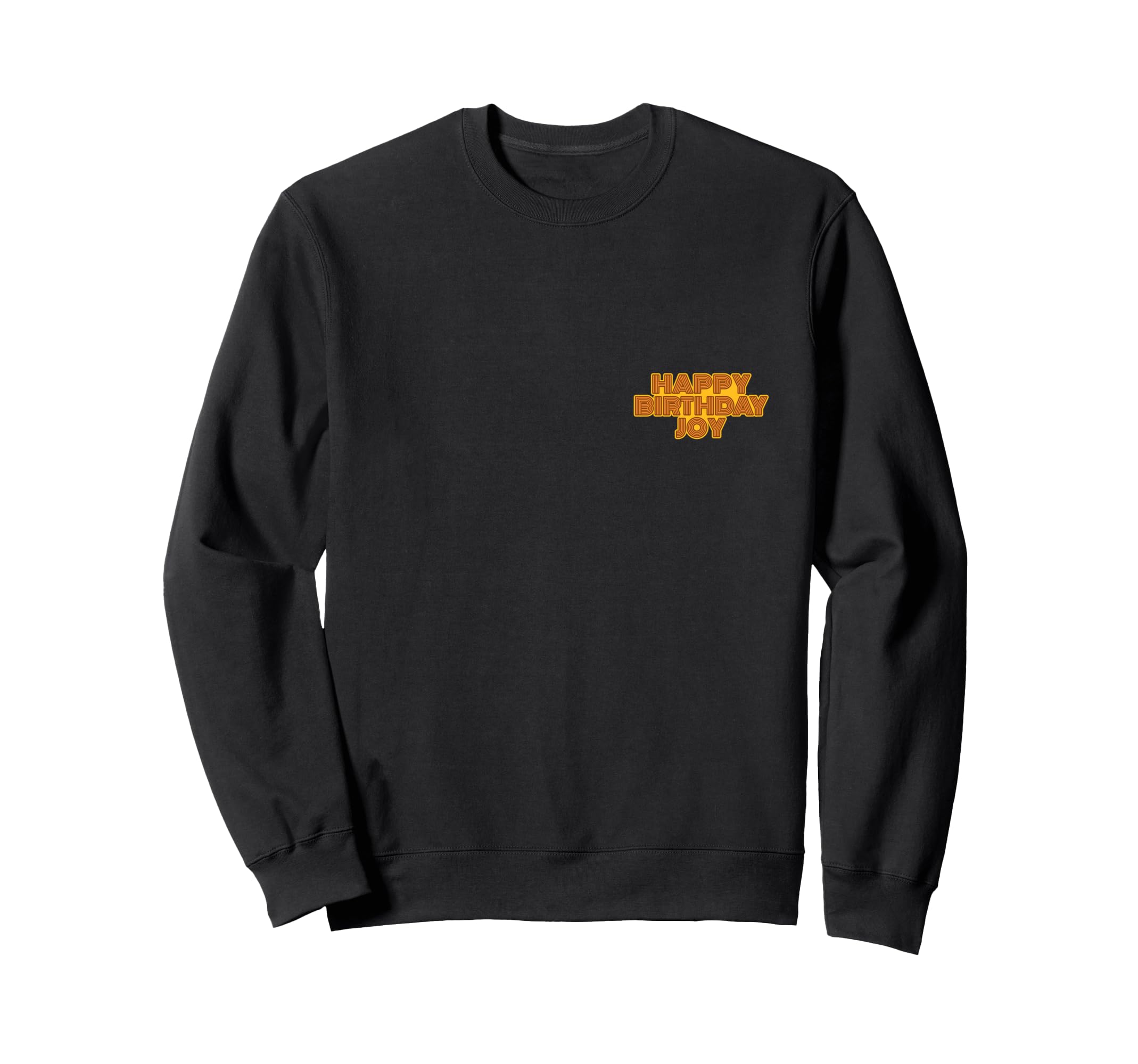 Happy Birthday Joy Personalized Sweatshirt - Minimalist Print Men Women - T-Shirt, Sweatshirt, Hoodie