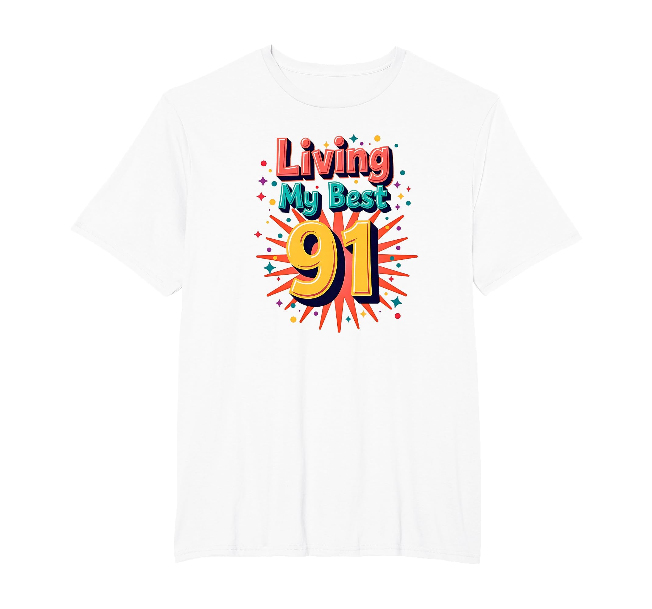 Living My Best 91 Birthday Gift T-Shirt - Streetwear Style for Adults - T-Shirt, Sweatshirt, Hoodie