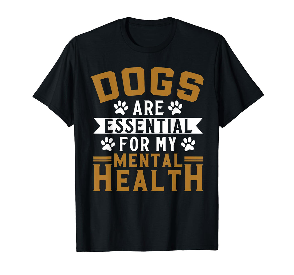 Dogs Are My Mental Health T-Shirt - Novelty Apparel Men Women - T-Shirt, Sweatshirt, Hoodie