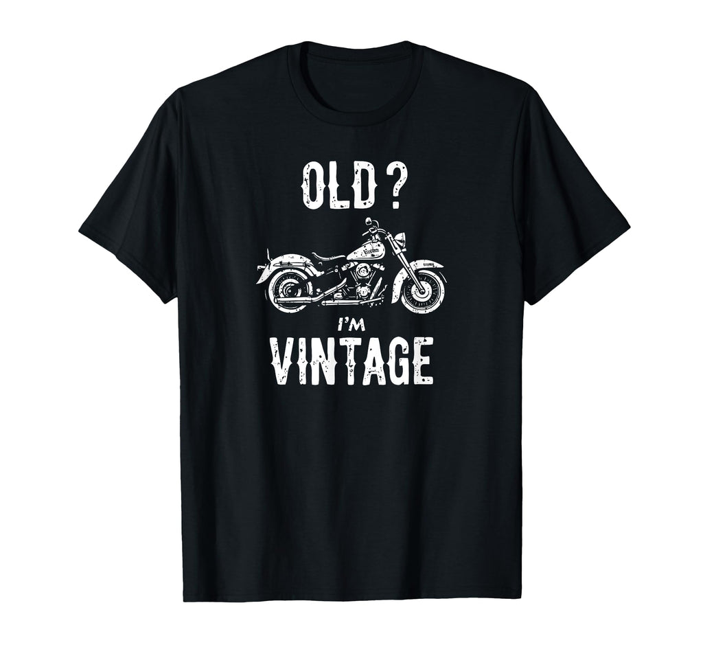 Old Im Funny Motorcycle White T-Shirt - Fun Novelty Design Unisex - T-Shirt, Sweatshirt, Hoodie