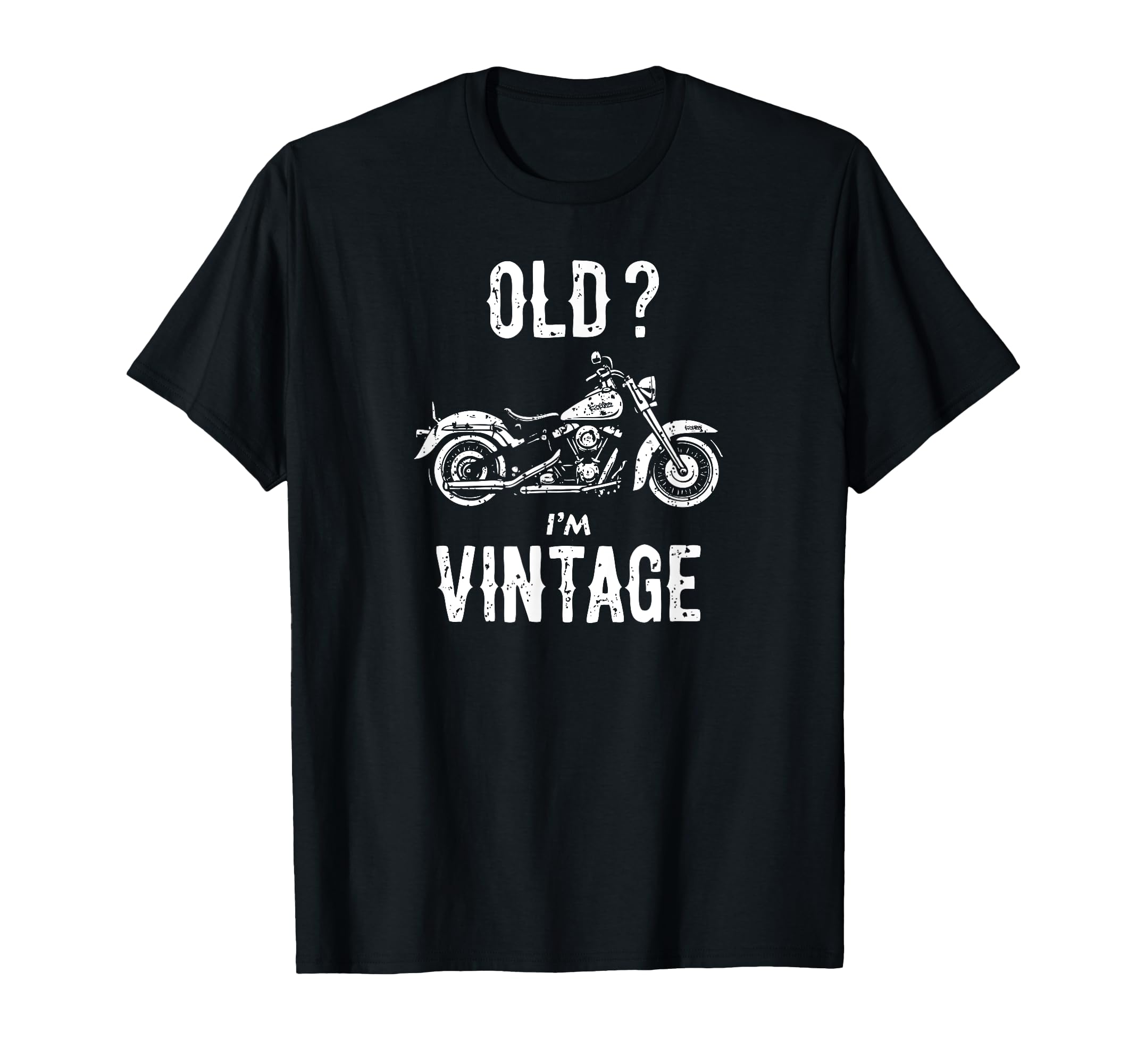 Old Im Funny Motorcycle White T-Shirt - Fun Novelty Design Unisex - T-Shirt, Sweatshirt, Hoodie