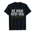 Be Your Best You Live Laugh Love Positive T-Shirt - Graphic Print Unisex - T-Shirt, Sweatshirt, Hoodie