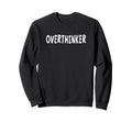 Overthinker White Lettering Sweatshirt - Minimalist Print for Adults - T-Shirt, Sweatshirt, Hoodie
