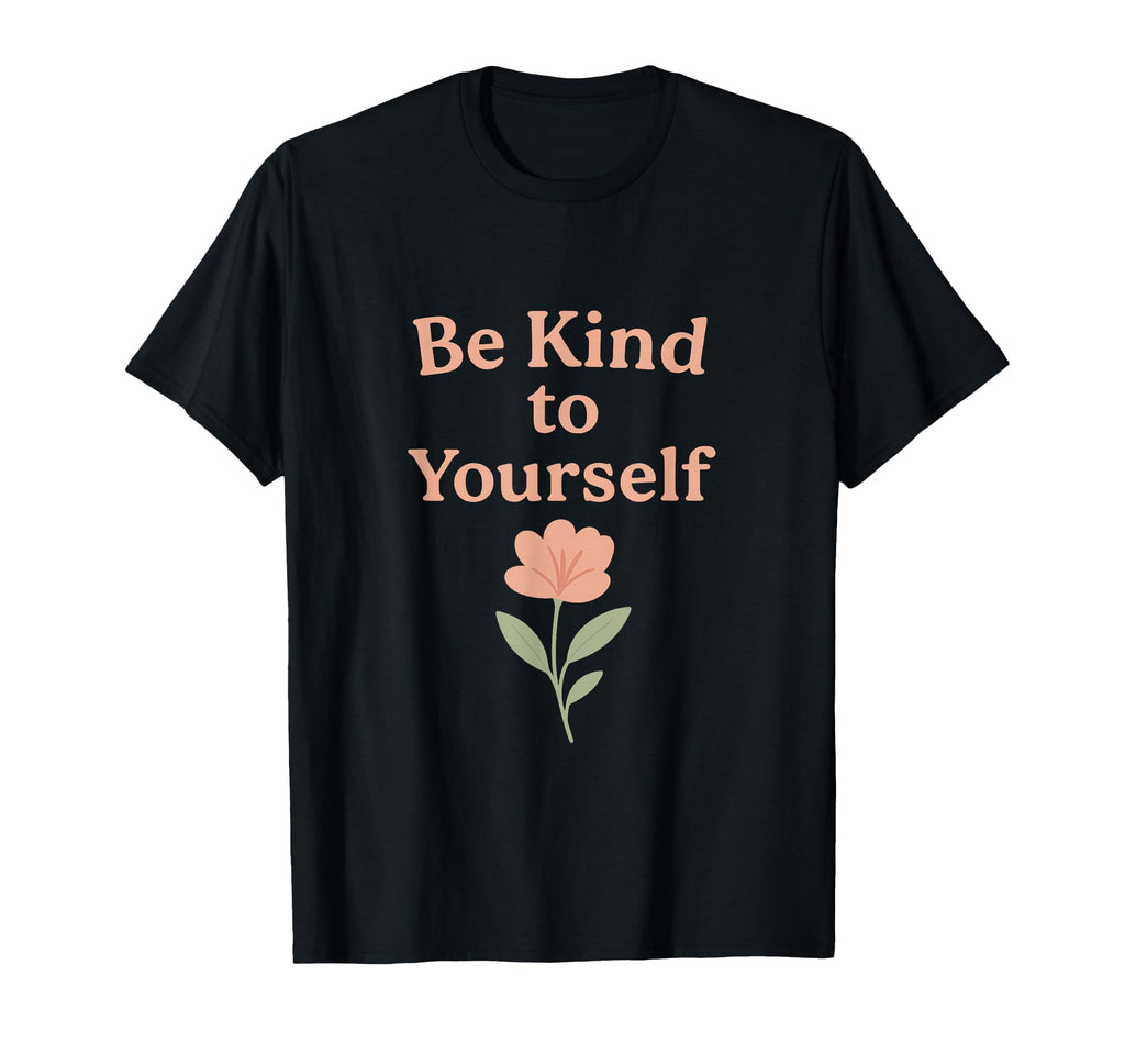 Be Kind To Yourself Minimal Pastel T-Shirt - Aesthetic Graphic Men Women - T-Shirt, Sweatshirt, Hoodie
