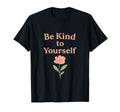 Be Kind To Yourself Minimal Pastel T-Shirt - Aesthetic Graphic Men Women - T-Shirt, Sweatshirt, Hoodie