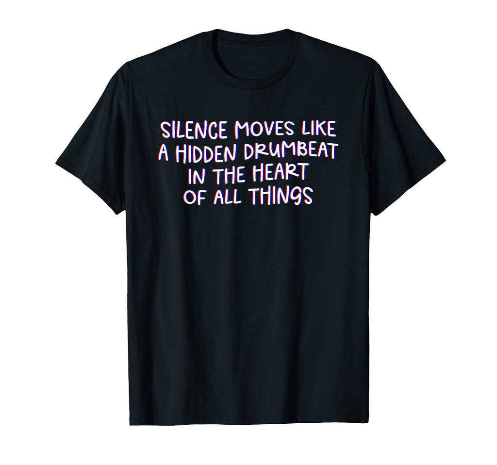 Silence Moves Like Hidden Drumbeat T-Shirt - Streetwear Style Unisex - T-Shirt, Sweatshirt, Hoodie