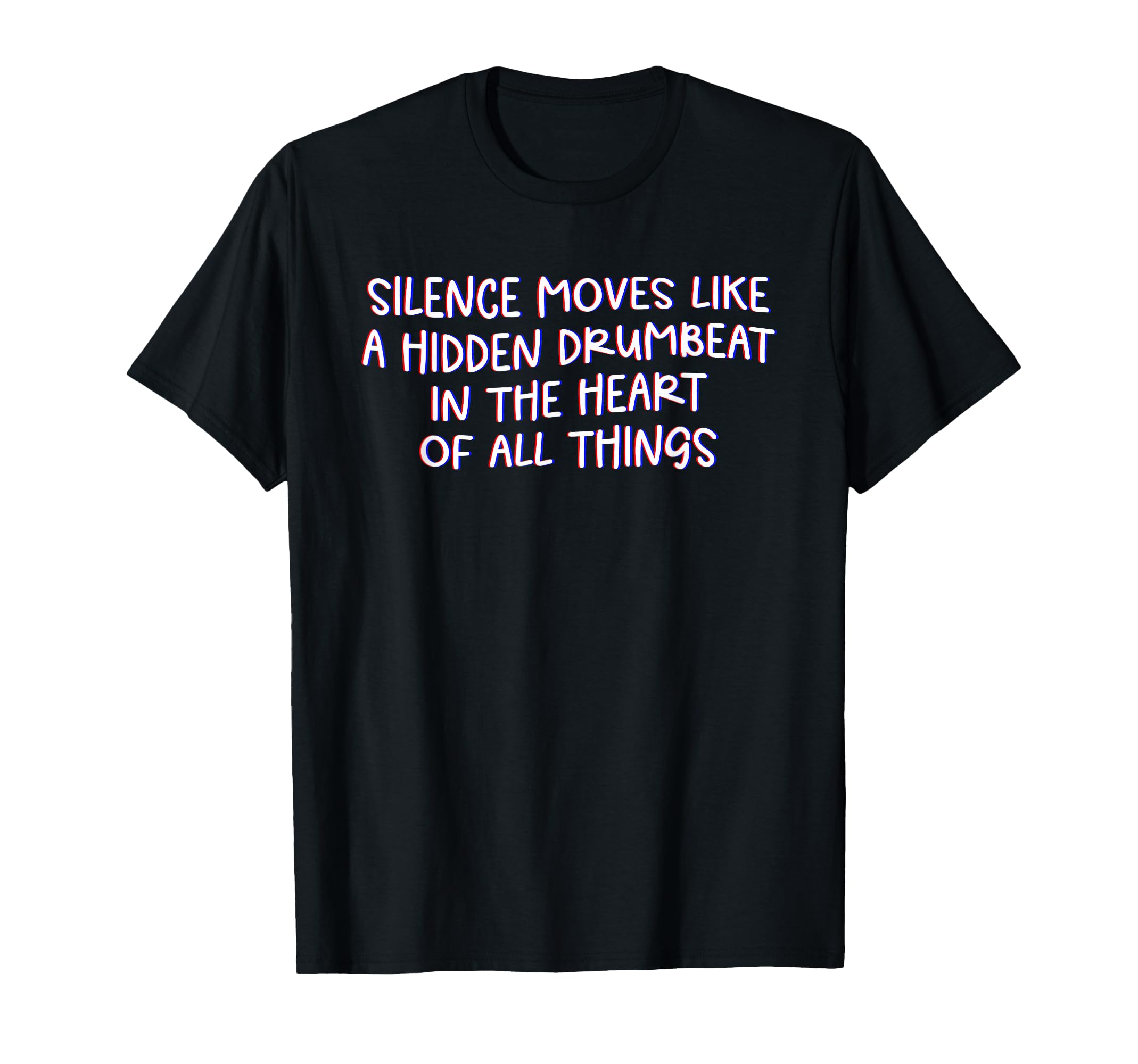 Silence Moves Like Hidden Drumbeat T-Shirt - Streetwear Style Unisex - T-Shirt, Sweatshirt, Hoodie