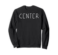Center Mindfulness Meditation Sweatshirt - Fun Novelty Design for Adults - T-Shirt, Sweatshirt, Hoodie