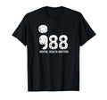 988 Mental Health Matters Suicide T-Shirt - Aesthetic Graphic Men Women - T-Shirt, Sweatshirt, Hoodie