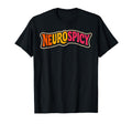 Neurospicy Autism Awareness Neurodivergent T-Shirt - Trendy Graphic Unisex - T-Shirt, Sweatshirt, Hoodie