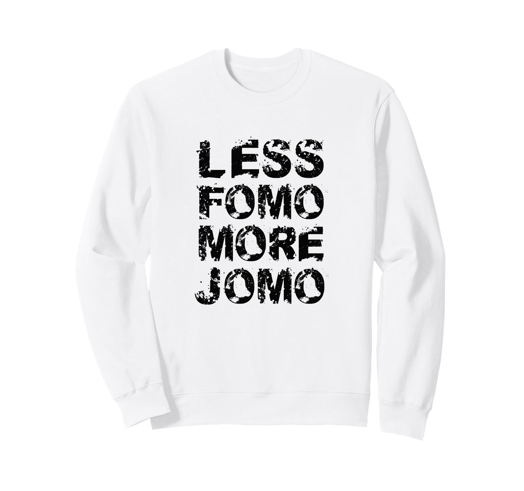Less Fomo More Jomo Minimalist Sweatshirt - Novelty Apparel Unisex - T-Shirt, Sweatshirt, Hoodie