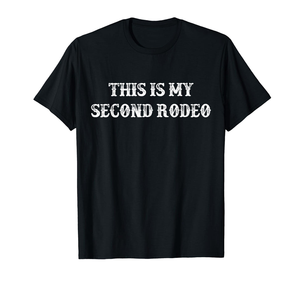 This Is My Second Rodeo Funny Western T-Shirt - Minimalist Print Men Women - T-Shirt, Sweatshirt, Hoodie