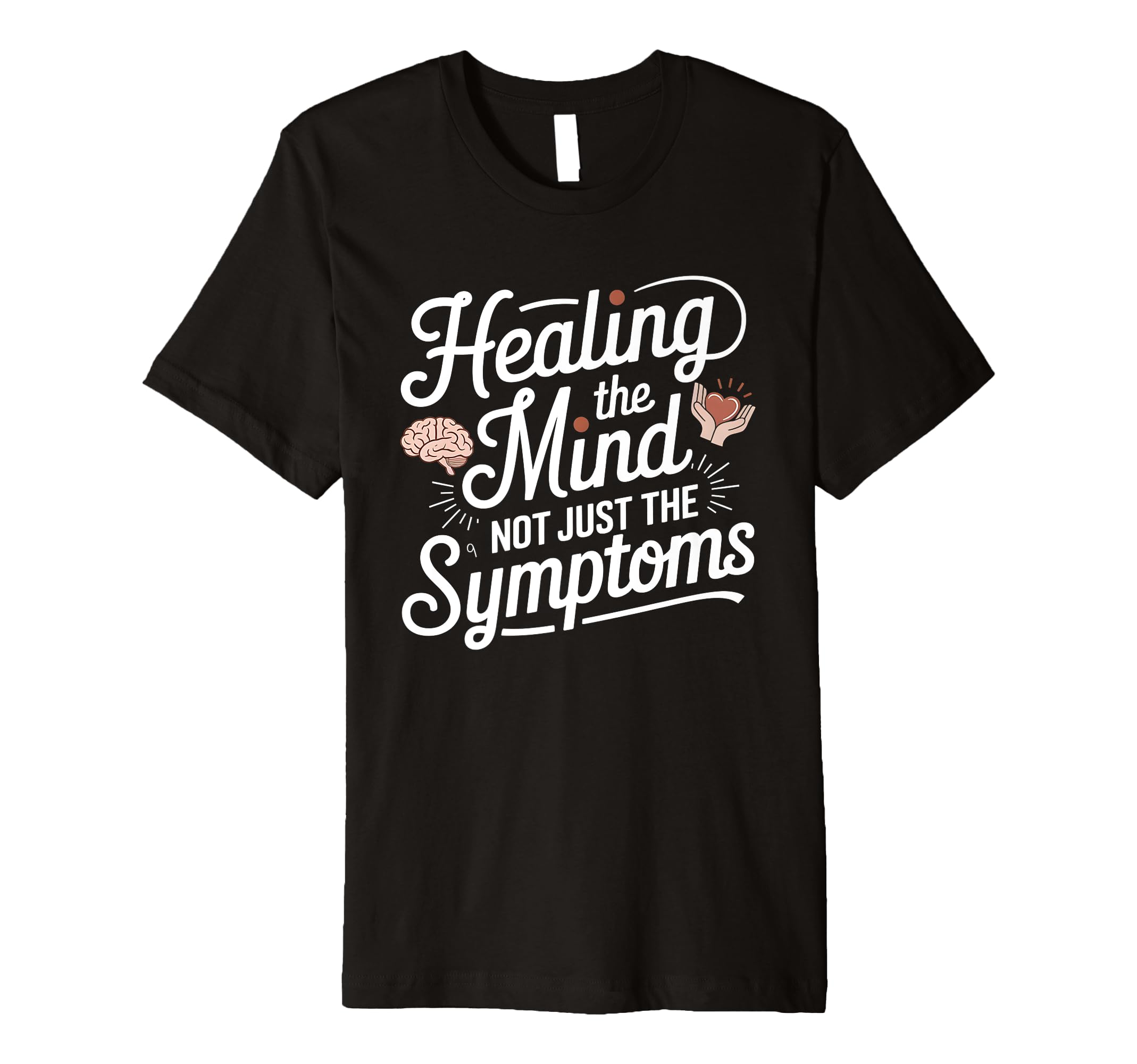 Healing Mind Not Symptoms Psychiatric T-Shirt - Minimalist Print Men Women - T-Shirt, Sweatshirt, Hoodie