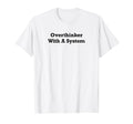 Overthinker System T-Shirt - Fun Novelty Design Men Women - T-Shirt, Sweatshirt, Hoodie