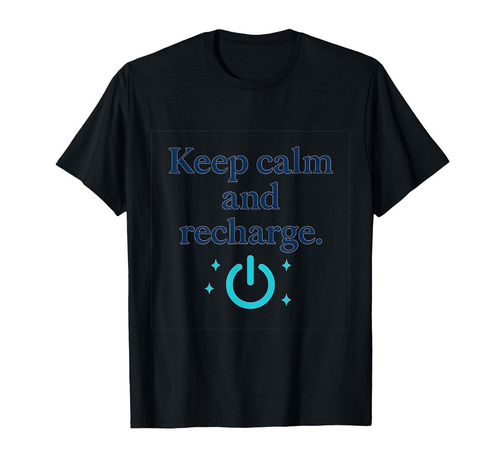 Keep Calm And Recharge Power Button Self T-Shirt - Graphic Print Unisex - T-Shirt, Sweatshirt, Hoodie